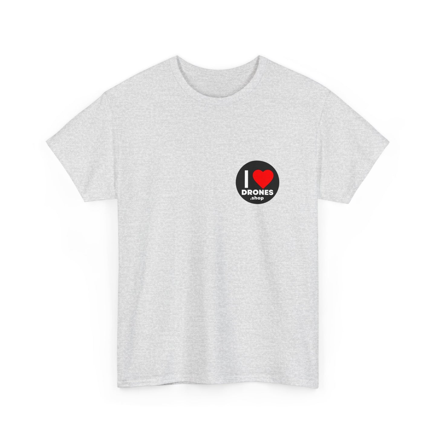 I Love Drones - T-shirt ( Pick your color )